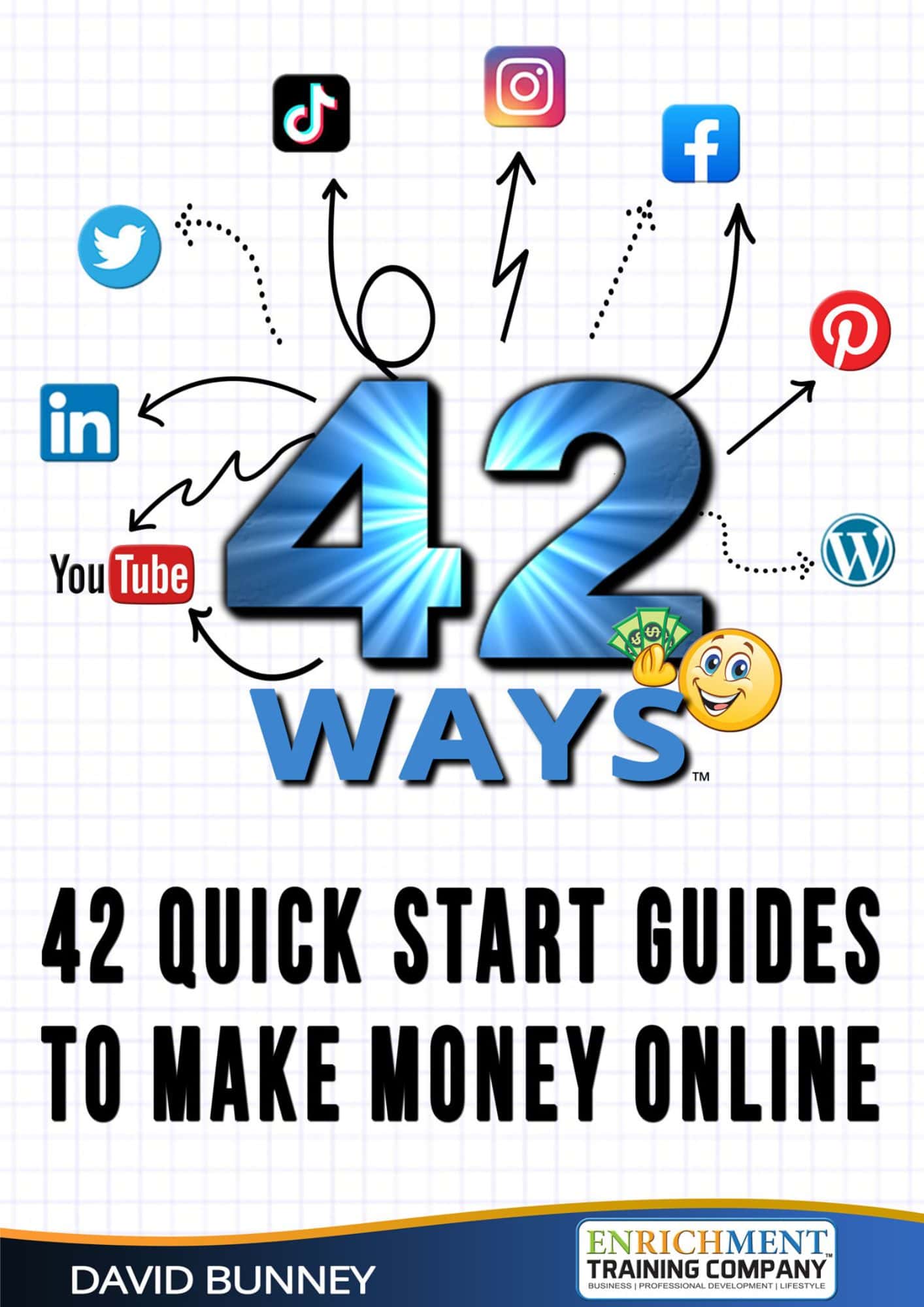 42 Ways — 42 Quick Start Guides To Make Money Online, by David Bunney
